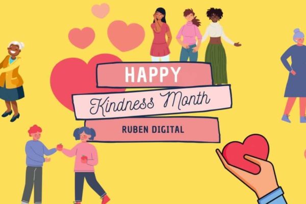 Celebrate Kindness Month with Us! Ruben Digital
